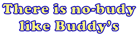 There is no-budy  like Buddy’s